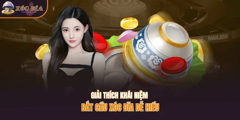 Bắt cầu xóc đĩa là gì?