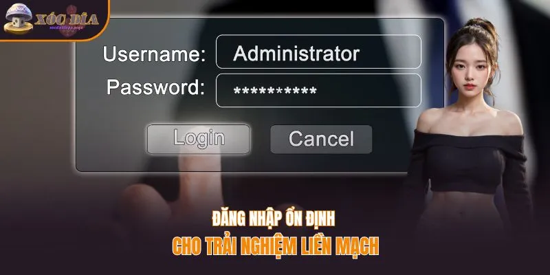 Đăng nhập ổn định cho trải nghiệm liền mạch