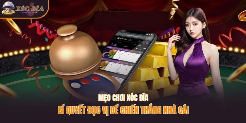 Mẹo chơi xóc đĩa - Bí quyết đọc vị để chiến thắng nhà cái